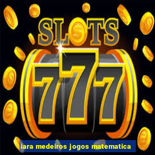 iara medeiros jogos matematica